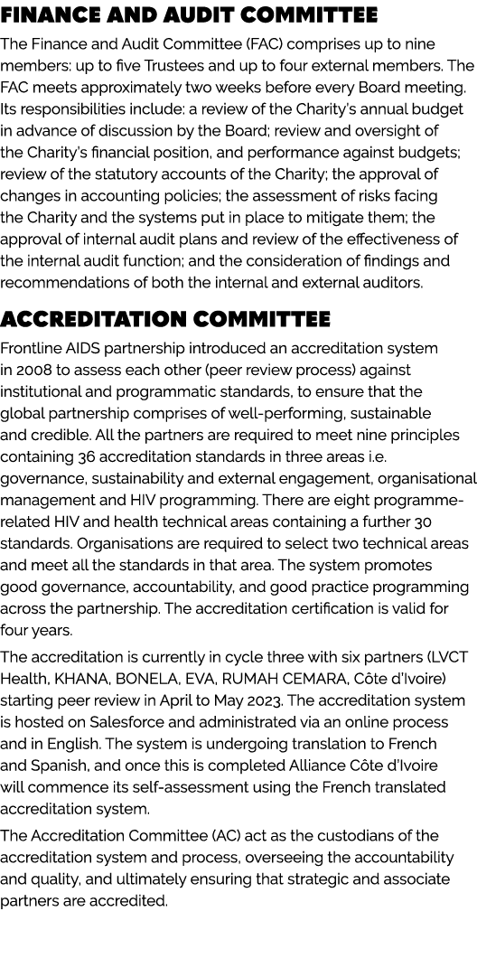 FINANCE AND AUDIT COMMITTEE The Finance and Audit Committee (FAC) comprises up to nine members: up to five Trustees a...