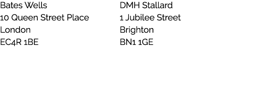 Bates Wells DMH Stallard 10 Queen Street Place 1 Jubilee Street London Brighton EC4R 1BE BN1 1GE 