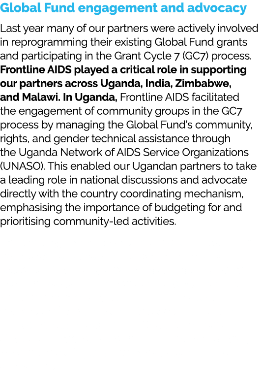 Global Fund engagement and advocacy Last year many of our partners were actively involved in reprogramming their exis...