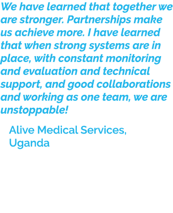 We have learned that together we are stronger. Partnerships make us achieve more. I have learned that when strong sys...