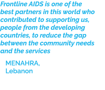 Frontline AIDS is one of the best partners in this world who contributed to supporting us, people from the developing...
