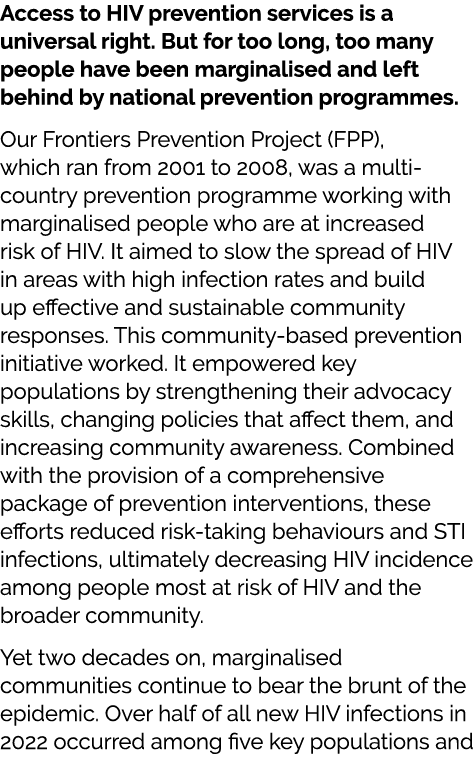 Access to HIV prevention services is a universal right. But for too long, too many people have been marginalised and ...