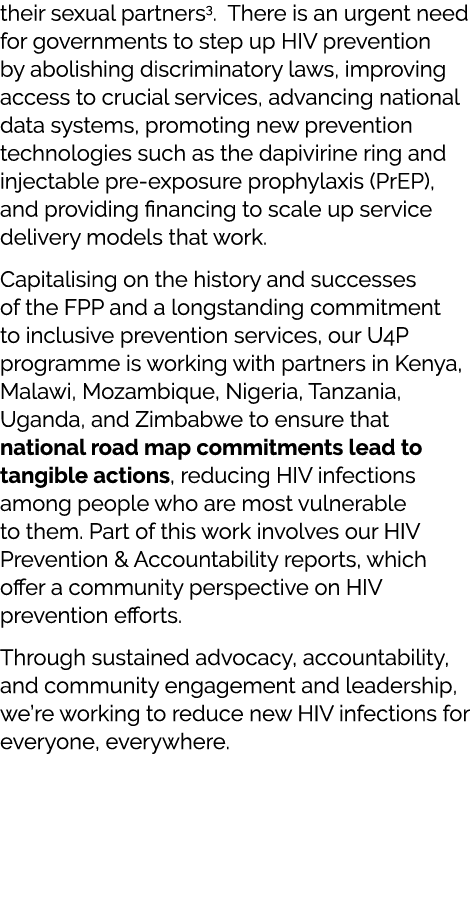 their sexual partners3. There is an urgent need for governments to step up HIV prevention by abolishing discriminator...