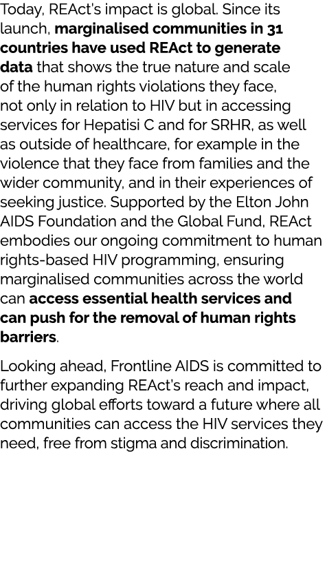 Today, REAct’s impact is global. Since its launch, marginalised communities in 31 countries have used REAct to genera...