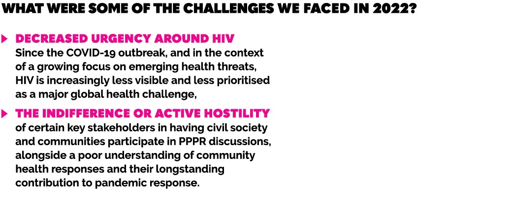 What were some of the challenges we faced in 2022? ￼ Decreased urgency around HIV Since the COVID 19 outbreak, and in...