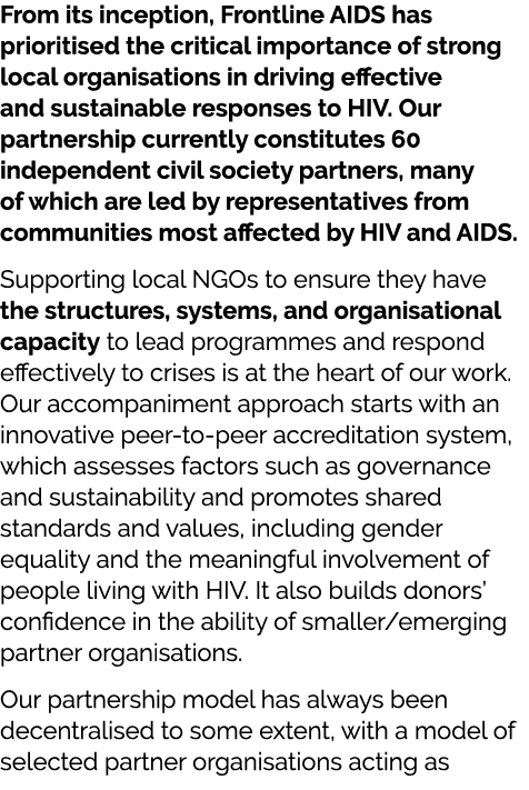 From its inception, Frontline AIDS has prioritised the critical importance of strong local organisations in driving e...