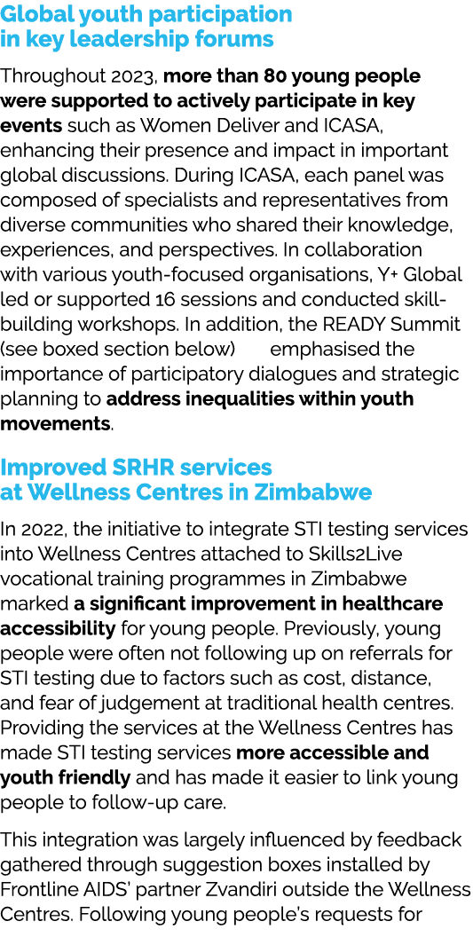 Global youth participation in key leadership forums Throughout 2023, more than 80 young people were supported to acti...