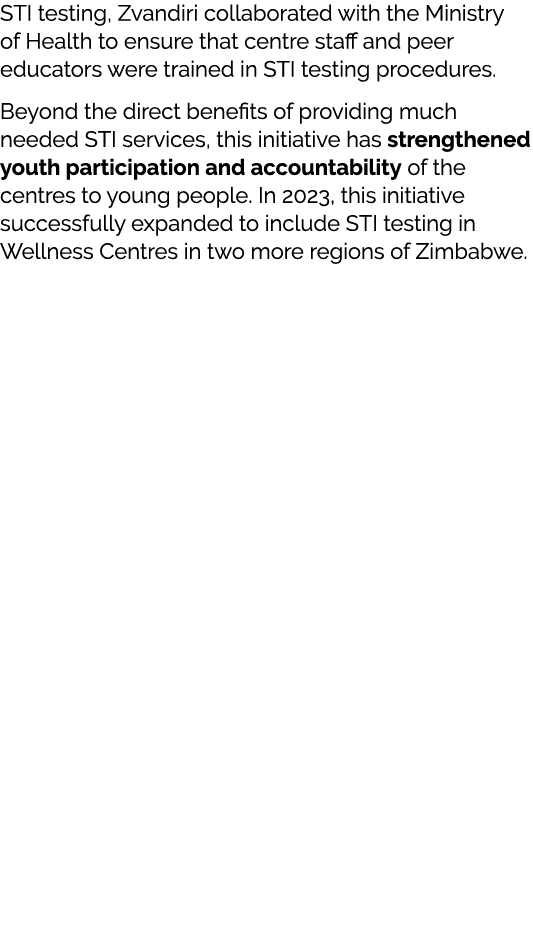 STI testing, Zvandiri collaborated with the Ministry of Health to ensure that centre staff and peer educators were tr...