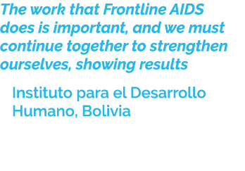 The work that Frontline AIDS does is important, and we must continue together to strengthen ourselves, showing result...