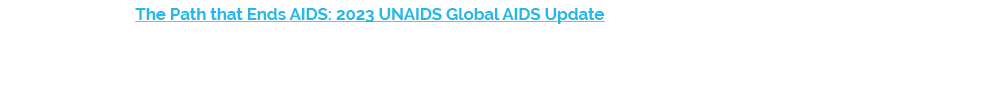 3 UNAIDS (2023), The Path that Ends AIDS: 2023 UNAIDS Global AIDS Update, Geneva: Joint United Nations Programme on H...