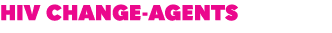 HIV CHANGE AGENTS