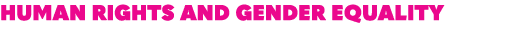 HUMAN RIGHTS AND GENDER EQUALITY