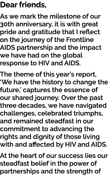 Dear friends, As we mark the milestone of our 30th anniversary, it is with great pride and gratitude that I reflect o...