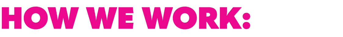 How we work: