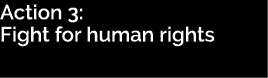 Action 3: Fight for human rights 