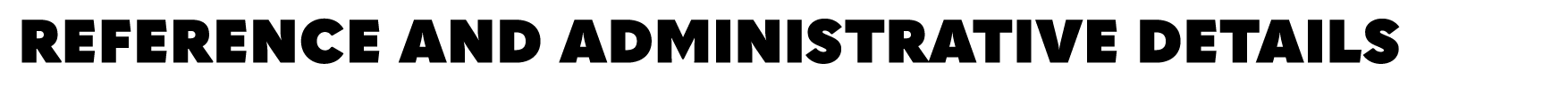Reference and Administrative Details