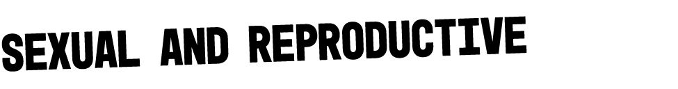 Sexual and Reproductive