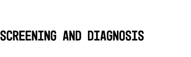 MODULE 2 Screening and Diagnosis