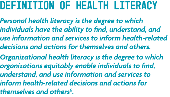 Definition of Health Literacy Personal health literacy is the degree to which individuals have the ability to find, u...