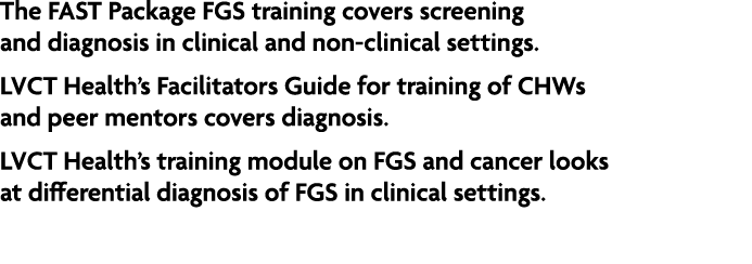 The FAST Package FGS training covers screening and diagnosis in clinical and non clinical settings. LVCT Health’s Fac...