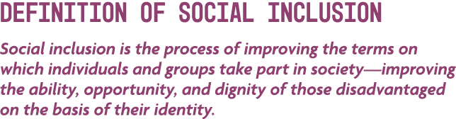Definition of Social Inclusion Social inclusion is the process of improving the terms on which individuals and groups...